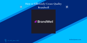 How to Efficiently Create Quality Brandwell - drsherijames - blog