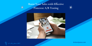 Boost Your Sales with Effective Pinterest A_B Testing - drsherijames - blog