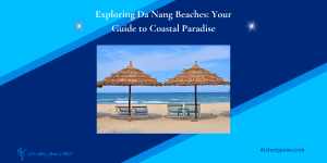 Exploring Da Nang Beaches_ Your Guide to Coastal Paradise