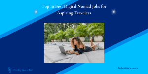 Top 10 Best Digital Nomad Jobs for Aspiring Travelers